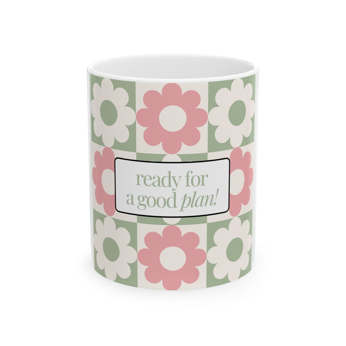 Taza de cerámica con exclusivo diseño floral "Ready for a good plan"- 11 oz Resistente y libre de BPA