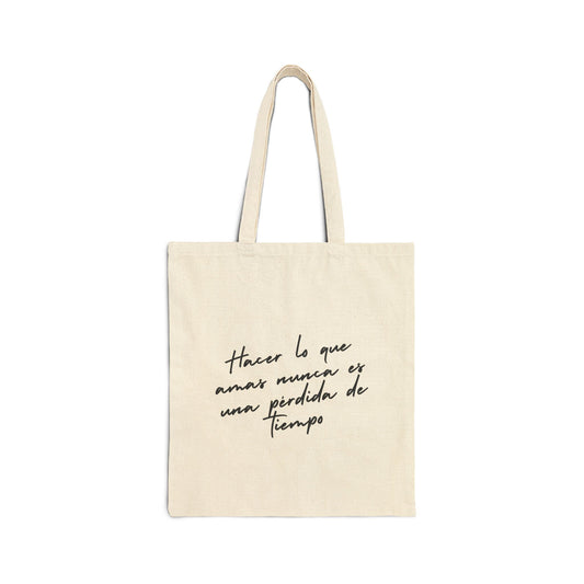 Bolsa tote con mensaje inspirador "Hacer lo que amas nunca es una pérdida de tiempo"-100% algodón, resistente