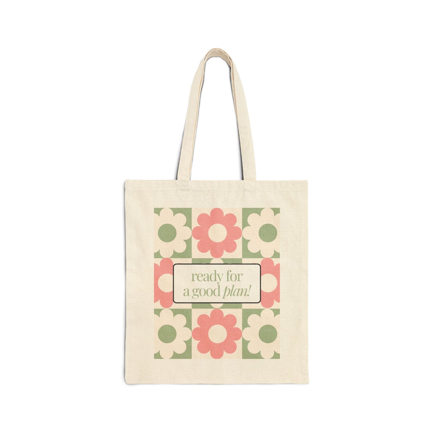 Bolsa Tote con exclusivo diseño floral "Ready for a good plan!- Lona 100% de algodón, resistente.