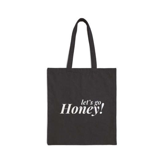 Bolsa tote con frase inspiradora "lets go Honey"- 100% algodón, resistente.