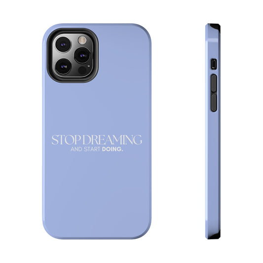 Funda para teléfono con frase inspiradora "Stop dreaming and start doing"-Resistente a impactos