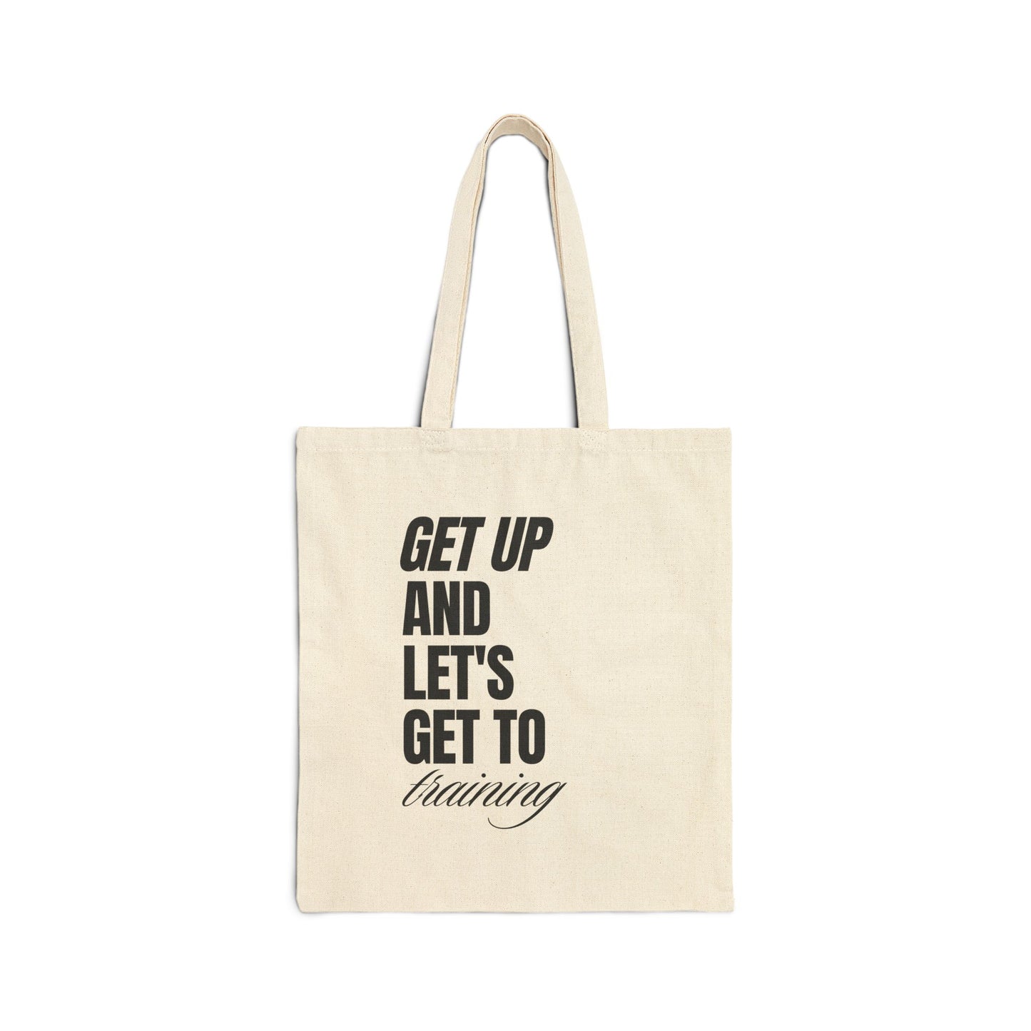 Bolsa tote con mensaje motivador "Get up and lets get to training"- 100% algodón, resistente.