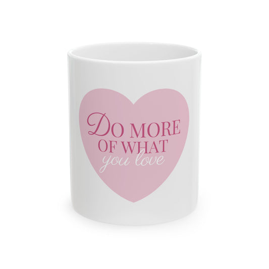 Taza de cerámica con diseño exclusivo "Do more of what you love"- 11 oz, Resistente y libre de BPA