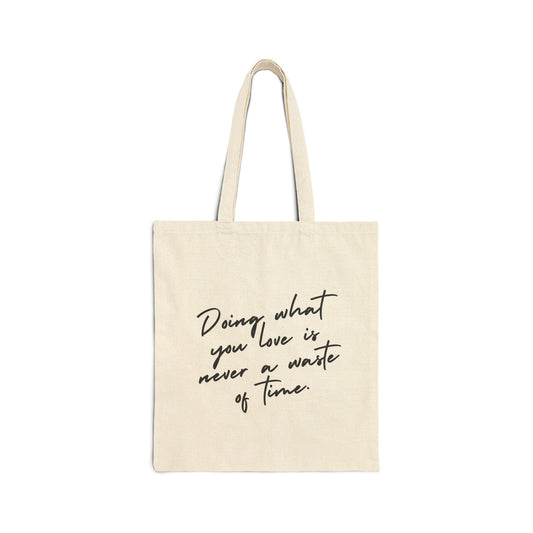 Bolsa Tote "Doing What You Love Is Never a Waste of Time" - Estilo y Resistencia para Tus Pasiones