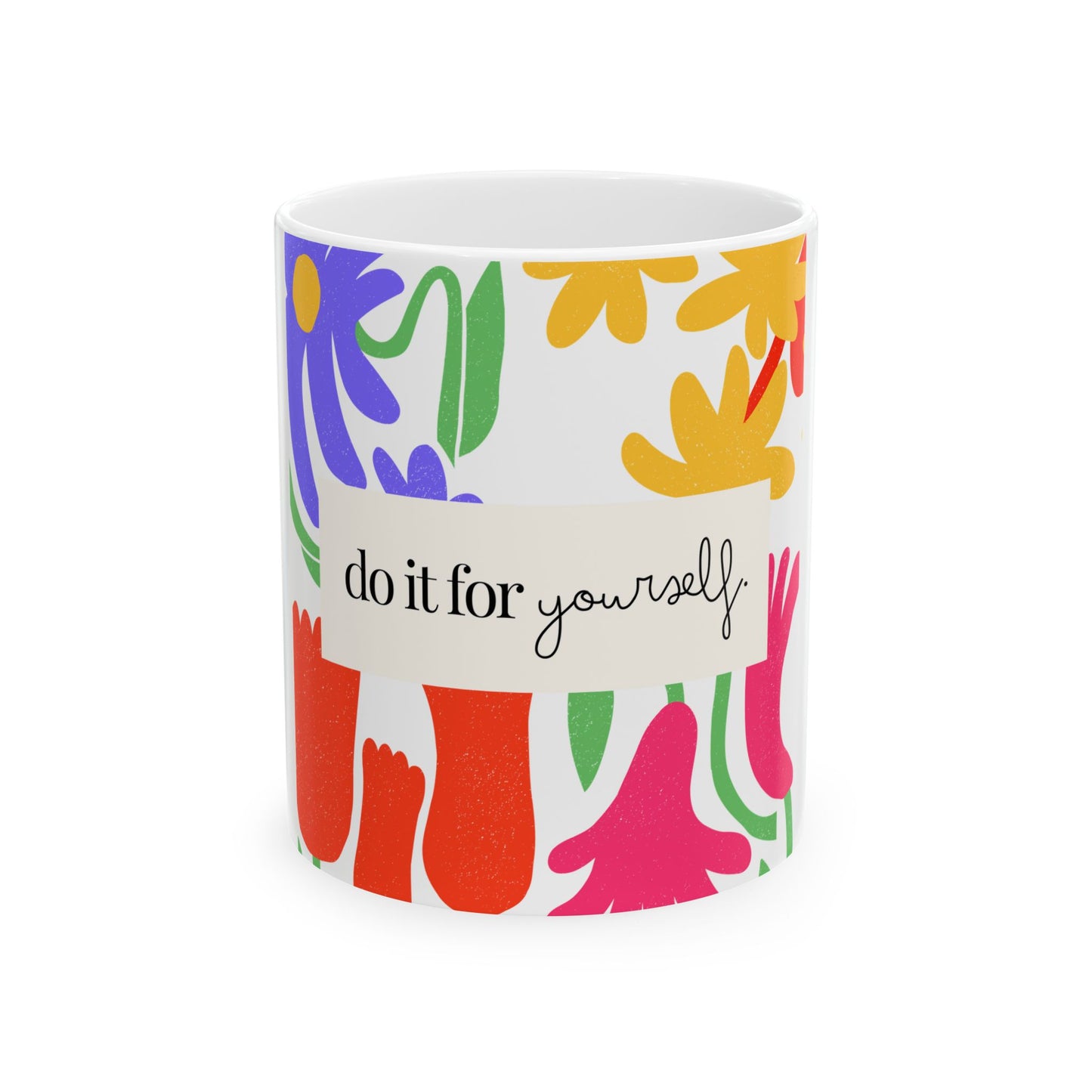 Taza de cerámica con diseño exclusivo floral "Do it for yourself"- 11oz  Resistente y libre de BPA